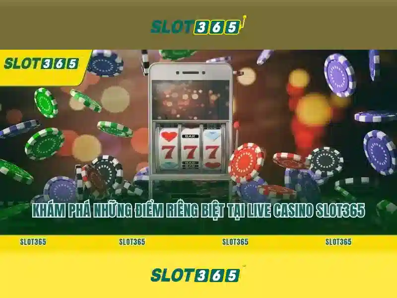 Slot365: Nền tảng chơi slot trực tuyến hàng đầu tại Việt Nam
