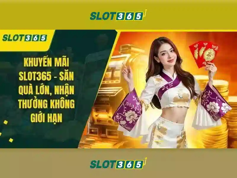 Slot365 - Trải nghiệm máy đánh bạc trực tuyến tuyệt vời