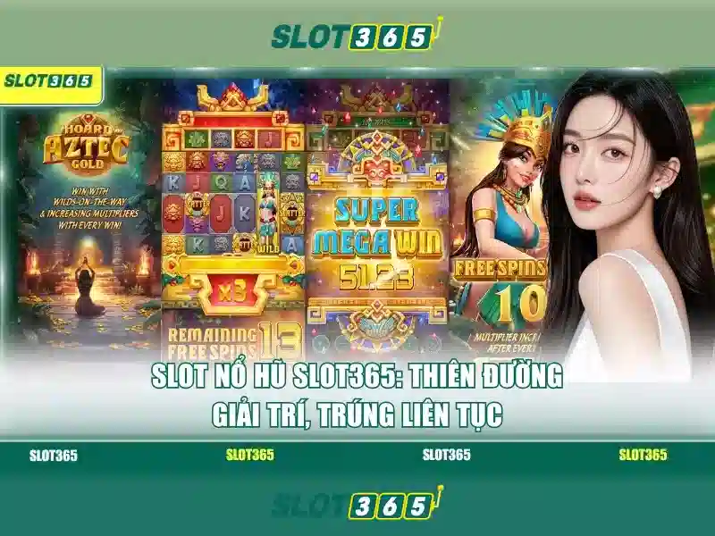 Slot365: Nha cai casino truc tuyen tin cay va an toan
